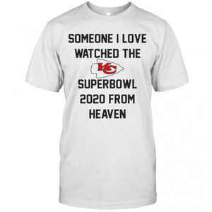 Someone I Love Watched The Kansas City Chiefs Superbowl T-Shirt